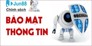 Tìm hiểu chính sách bảo mật Jun88